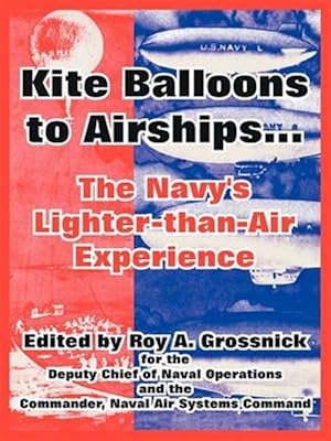 Seller image for Kite Balloons To Airships? : The Navy's Lighter-than-air Experience for sale by GreatBookPrices