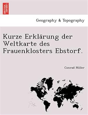 Seller image for Kurze Erkla rung der Weltkarte des Frauenklosters Ebstorf. for sale by GreatBookPrices