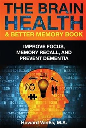 Seller image for The Brain Health & Better Memory Book: Improve Focus, Memory Recall, and Prevent Dementia for sale by GreatBookPrices
