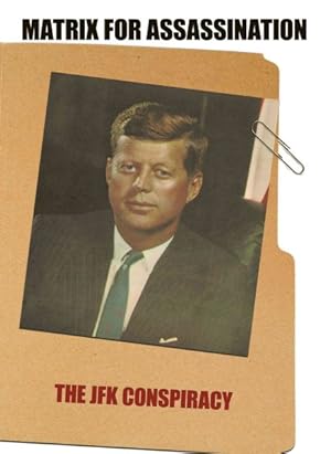 Imagen del vendedor de Matrix for Assassination : The JFK Conspiracy a la venta por GreatBookPrices