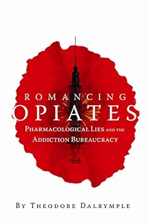 Imagen del vendedor de Romancing Opiates: Pharmacological Lies and the Addiction Bureaucracy a la venta por ZBK Books