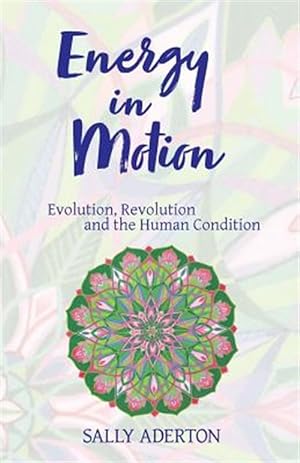 Seller image for Energy in Motion: Evolution, Revolution and the Human Condition for sale by GreatBookPrices