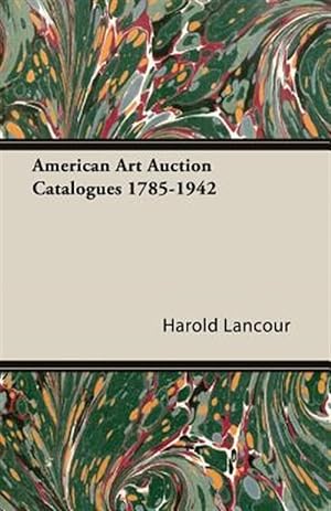 Seller image for American Art Auction Catalogues 1785-1942 for sale by GreatBookPrices