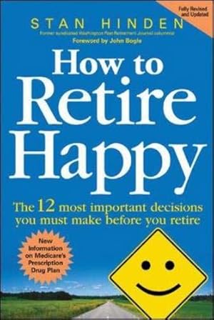 Bild des Verkufers fr How to Retire Happy: The 12 Most Important Decisions You Must Make Before You Retire zum Verkauf von ZBK Books