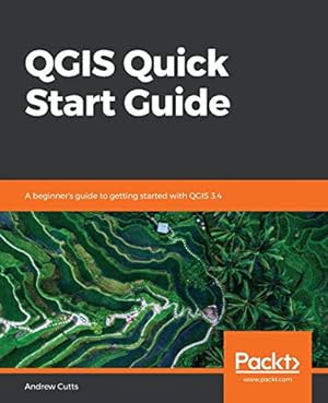 Immagine del venditore per QGIS Quick Start Guide: A beginner's guide to getting started with QGIS 3.4 venduto da ZBK Books