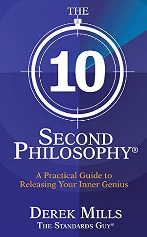 Imagen del vendedor de The 10-Second Philosophy: A Practical Guide to Releasing Your Inner Genius a la venta por ZBK Books