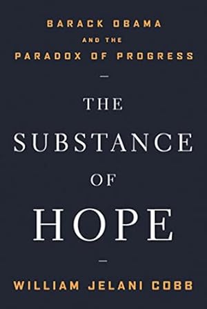 Image du vendeur pour The Substance of Hope: Barack Obama and the Paradox of Progress mis en vente par ZBK Books