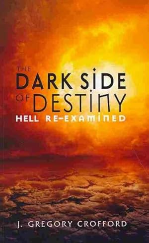 Bild des Verkufers fr Dark Side of Destiny : Hell Re-Examined zum Verkauf von GreatBookPricesUK