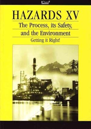 Bild des Verkufers fr Hazards XV - The Process, Its Safety & The Environment - Getting it Right, Symposium Series 147 with CD-ROM: Symposium Proceedings: Process, Its Safety and the Environment - Getting It Right No. 15 zum Verkauf von WeBuyBooks