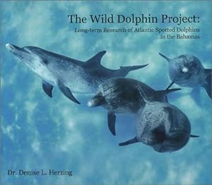 Seller image for The Wild Dolphin Project: Long-term Recearch of Atlantic Spotted Dolphins in the Bahamas for sale by ZBK Books