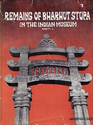 Seller image for Remains of Bharhut Stupa In The Indian Museum for sale by BOOKSELLER  -  ERIK TONEN  BOOKS