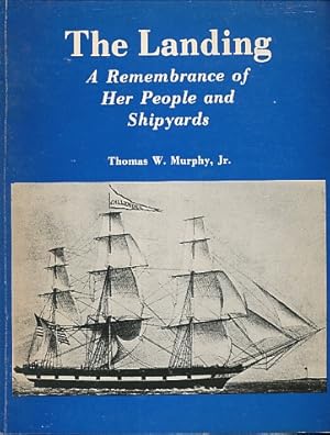 Bild des Verkufers fr The Landing: a Remembrance of Her People and Shipyards zum Verkauf von Bookshelf of Maine