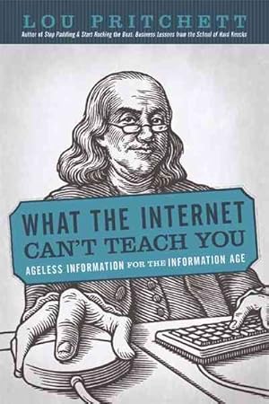 Image du vendeur pour What the Internet Can't Teach You : Ageless Information for the Information Age mis en vente par GreatBookPricesUK