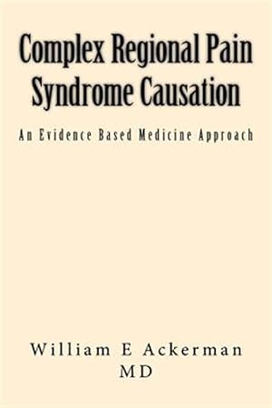 Image du vendeur pour Complex Regional Pain Syndrome Causation : An Evidence Based Medicine Approach mis en vente par GreatBookPrices