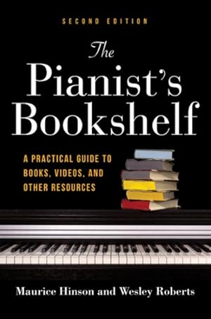 Bild des Verkufers fr Pianist's Bookshelf : A Practical Guide to Books, Videos, and Other Resources zum Verkauf von GreatBookPrices