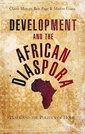 Bild des Verkufers fr Development and the African Diaspora : Place and the Politics of Home zum Verkauf von GreatBookPrices