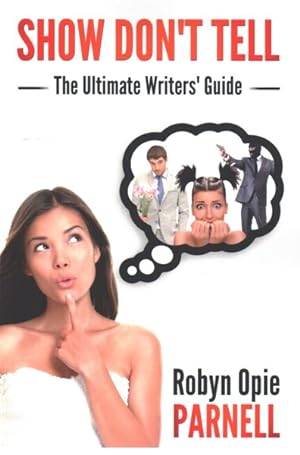 Image du vendeur pour Show Don't Tell : The Ultimate Writers' Guide mis en vente par GreatBookPrices