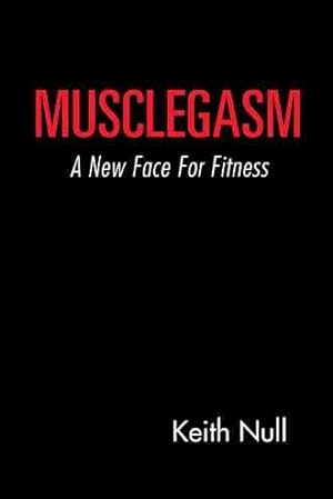 Bild des Verkufers fr Musclegasm : A New Face for Fitness zum Verkauf von GreatBookPrices