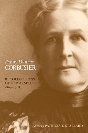 Seller image for Fanny Dunbar Corbusier : Recollections of Her Army Life, 1869-1908 for sale by GreatBookPrices