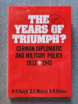 Image du vendeur pour The Years of Triumph?: German Diplomatic and Military Policy 1933-1941 mis en vente par Books on the Square