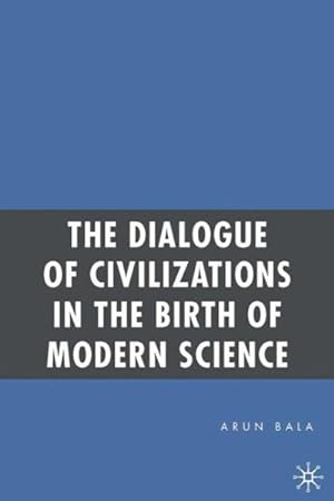 Seller image for Dialogue of Civilizations in the Birth of Modern Science for sale by GreatBookPrices