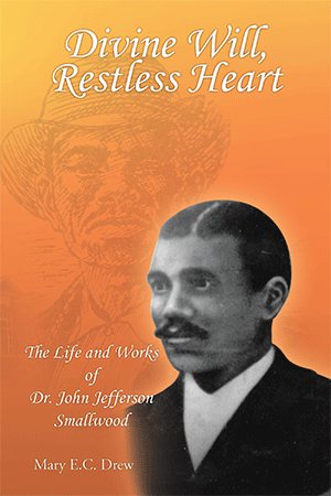 Imagen del vendedor de Divine Will, Restless Heart : The Life and Works of Dr. John Jefferson Smallwood a la venta por GreatBookPrices