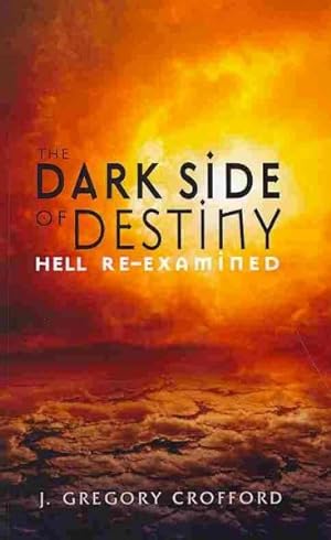 Bild des Verkufers fr Dark Side of Destiny : Hell Re-Examined zum Verkauf von GreatBookPrices