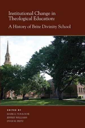 Imagen del vendedor de Institutional Change in Theological Education : A History of Brite Divinity School a la venta por GreatBookPricesUK