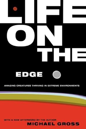 Seller image for Life on the Edge : Amazing Creatures Thriving in Extreme Environments for sale by GreatBookPricesUK