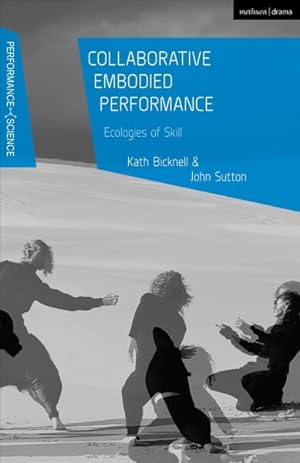 Bild des Verkufers fr Collaborative Embodied Performance : Ecologies of Skill zum Verkauf von GreatBookPrices