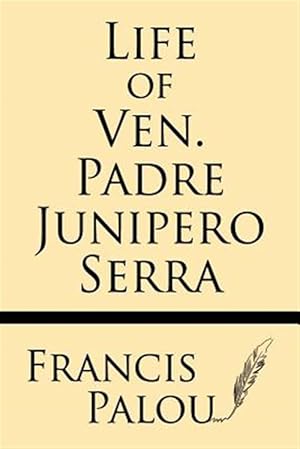 Immagine del venditore per Life of Ven. Padre Junipero Serra venduto da GreatBookPricesUK