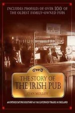 Seller image for The Story of the Irish Pub: An Intoxicating History of the Licensed Trade in Ireland for sale by ZBK Books