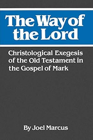 Immagine del venditore per The Way of the Lord: Christological Exegesis of the Old Testament in the Gospel of Mark venduto da ZBK Books