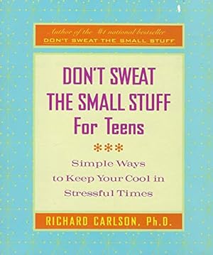 Image du vendeur pour Don't Sweat the Small Stuff for Teens: Simple Ways to Keep Your Cool in Stressful Times (Don't Sweat the Small Stuff Series) mis en vente par ZBK Books