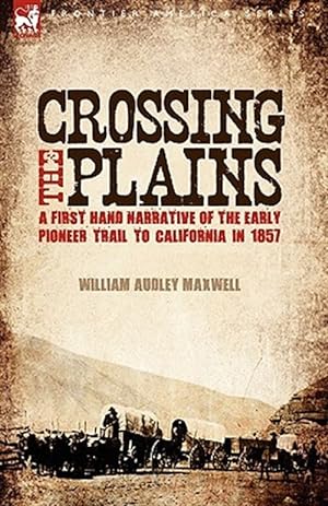 Seller image for Crossing The Plains A First Hand Narrati for sale by GreatBookPrices