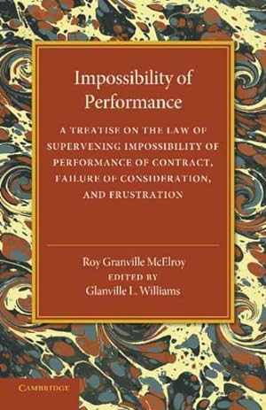 Seller image for Impossibility of Performance : A Treatise on the Law of Supervening Impossibility of Performance of Contract, Failure of Consideration, and Frustration for sale by GreatBookPrices