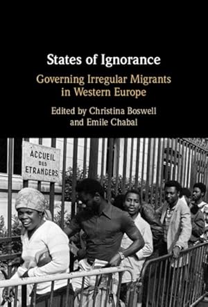 Immagine del venditore per States of Ignorance : Governing Irregular Migrants in Western Europe venduto da GreatBookPrices