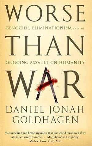 Imagen del vendedor de Worse Than War: Genocide, eliminationism and the ongoing assault on humanity a la venta por WeBuyBooks