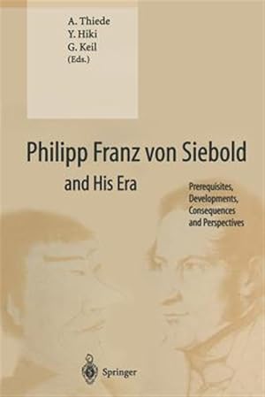 Seller image for Philipp Franz Von Siebold and His Era : Prerequisites, Developments, Consequences and Perspectives for sale by GreatBookPrices