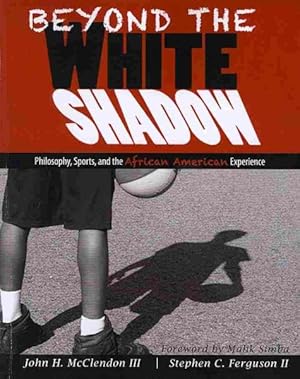 Seller image for Beyond the White Shadow : Philosophy, Sports, and the African American Experience for sale by GreatBookPricesUK