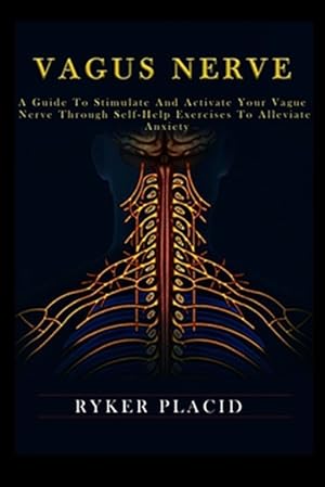 Seller image for Vagus Nerve: A Guide to Stimulate and Activate your Vague Nerve through Self-Help Exercises to Alleviate Anxiety for sale by GreatBookPrices