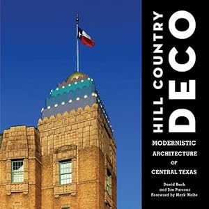 Seller image for Hill Country Deco : Modernistic Architecture of Central Texas for sale by GreatBookPrices
