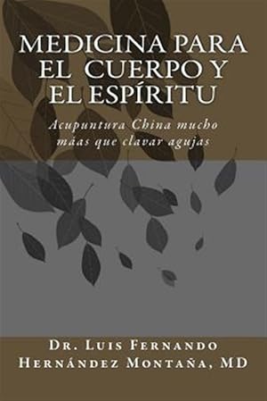 Imagen del vendedor de Medicina para el Cuerpo y el Espritu / Medicine for Body and Spirit : Acupuntura China: Mucho mas que clavar agujas / Chinese acupuncture: More than needling -Language: spanish a la venta por GreatBookPrices