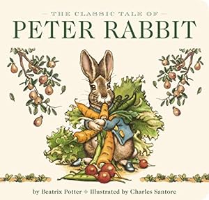 Seller image for The Classic Tale of Peter Rabbit Board Book (The Revised Edition): Illustrated by New York Times Bestselling Artist, Charles Santore (The Classic Edition) for sale by ZBK Books