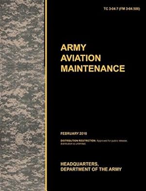 Bild des Verkufers fr Army Aviation Maintenance: The official U.S. Army Training Circular TC 3-04.7 (FM 3-04.500) (February 2010) zum Verkauf von GreatBookPrices