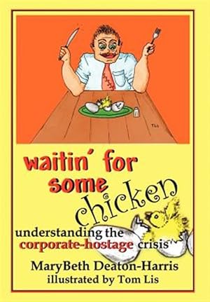 Seller image for Waitin' for Some Chicken : Understanding the Corporate Hostage for sale by GreatBookPrices