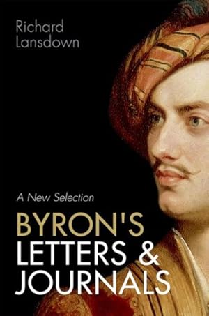 Image du vendeur pour Byron's Letters and Journals : A New Selection: From Leslie A. Marchand's twelve-volume edition mis en vente par GreatBookPrices
