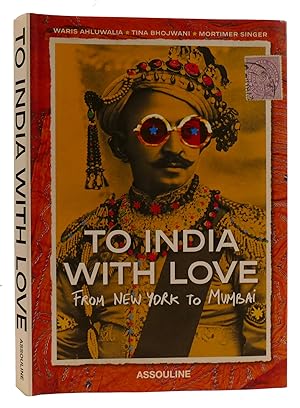 Bild des Verkufers fr TO INDIA WITH LOVE: FROM NEW YORK TO MUMBAI zum Verkauf von Rare Book Cellar