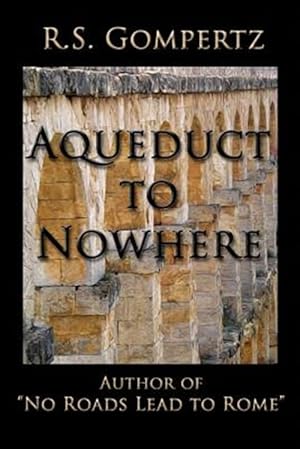 Seller image for Aqueduct to Nowhere: The Sequel to No Roads Lead to Rome for sale by GreatBookPrices
