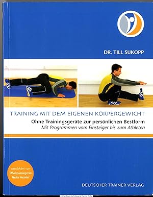 Training mit dem eigenen Körpergewicht : ohne Trainingsgeräte zur persönlichen Bestform : mit Pro...